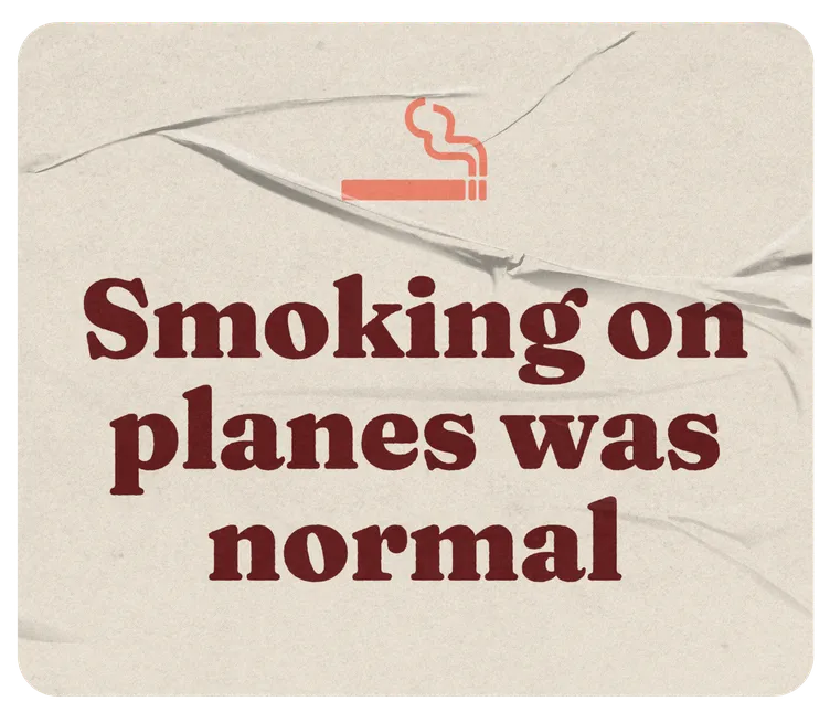 A note card reading “Smoking on planes was normal”